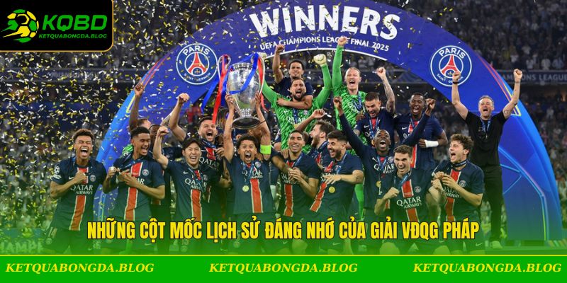 Những cột mốc lịch sử đáng nhớ của giải VĐQG Pháp